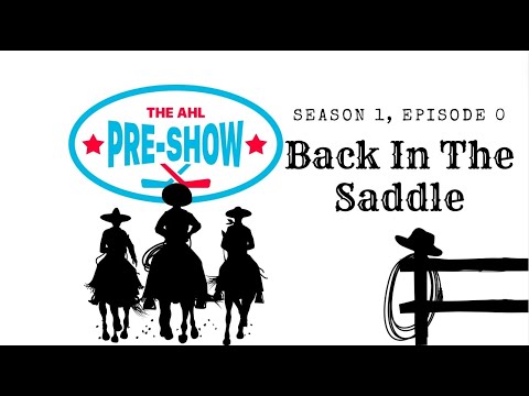 The AHL Pre-Show Episode 0: Back in the Saddle