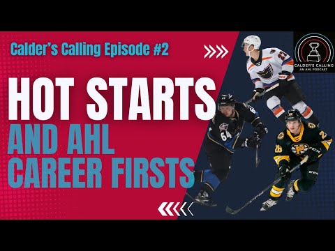 Calder’s Calling Podcast Episode 2: Hot Starts and AHL Career Firsts